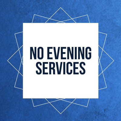 No Sunday Evening Services
