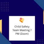 Child Safety Team Meeting 7 PM (Zoom)